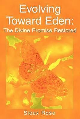 Evolving Toward Eden The Divine Promise Restored