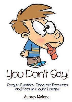 Non dire! Scioglilingua, proverbi perversi e afte