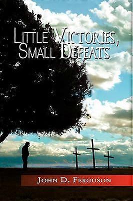 Little Victories Small Defeats