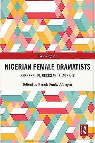 Nigerian Female Dramatists: Expression Resistance Agency