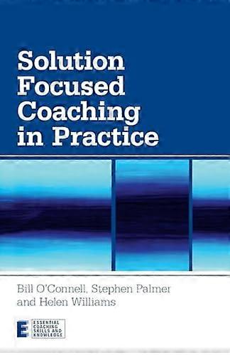 Solution Focused Coaching in Practice