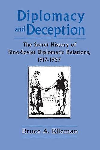 Diplomacy and Deception: Secret History of Sino Soviet Diplomatic Relations 1917 27