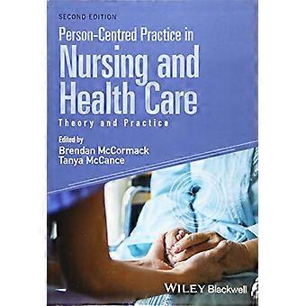 Person Centred Practice in Nursing and Health Care Theory and Practice