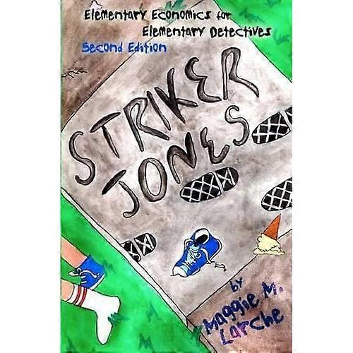 Striker Jones: Elementary Economics For Elementary Detectives, Second Edition: 1