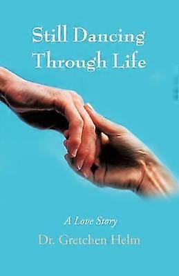 Still Dancing Through Life: Eine Liebesgeschichte