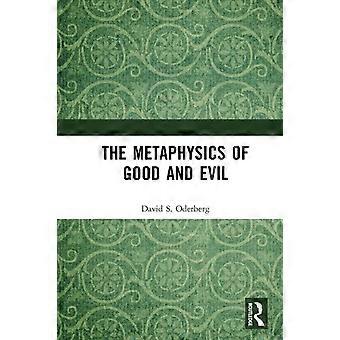 The Metaphysics Of Good And Evil - David S. Oderberg