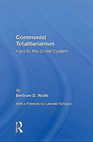 Communist Totalitarianism: Keys to the Soviet System