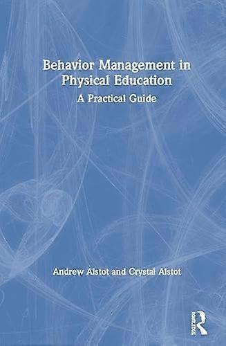 Behavior Management in Physical Education: A Practical Guide