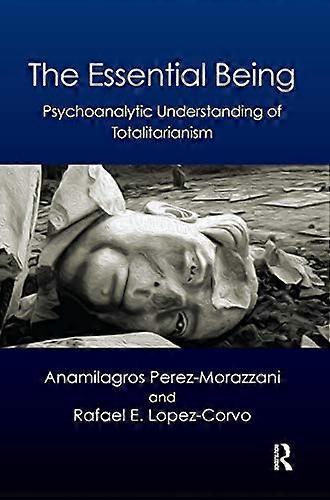 The Essential Being: Psychoanalytic Understanding of Totalitarianism
