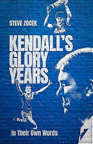 Kendalls Glory Years: In Their Own Words