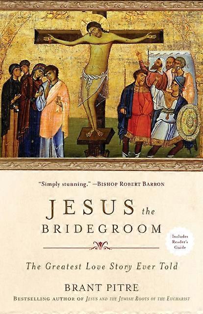 Jesus The Bridegroom by Brant Pitre Paperback