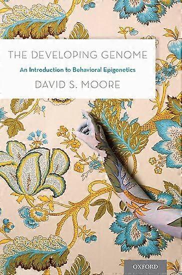 The Developing Genome: An Introduction to Behavioral Epigenetics
