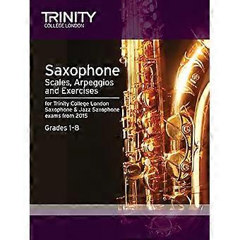 Saxophon & Jazz-Saxophon Skalen & Arpeggien ab 2015: Klasse 1-8 (Holzbläser Prüfung Repertoire)