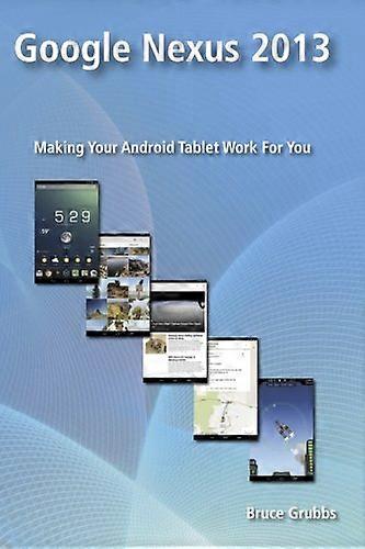 Google Nexus 2013: Making Your Android Tablet Work For You