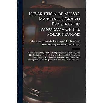 Beschreibung von Messrs. Marshalls großem peristrephischen Panorama der Polarregionen [Mikroform]: Welches die Nordküste von Spitzbergen, Baffin zeigt