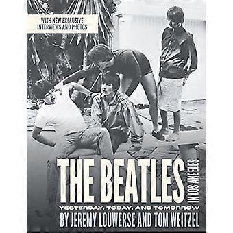 Die Beatles in Los Angeles: Gestern, heute und morgen