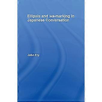 Ellipse und Wa-Marking in Japanese Conversation (Outstanding Dissertations in Linguistics)