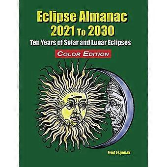 Eclipse Almanac 2021-2030 - Color Edition