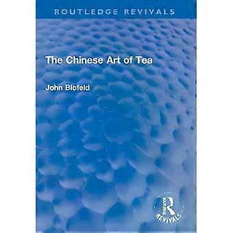 The Chinese Art Of Tea - John Blofeld