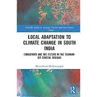Local Adaptation to Climate Change in South India Challenges and the Future in the Tsunami hit Coastal Regions