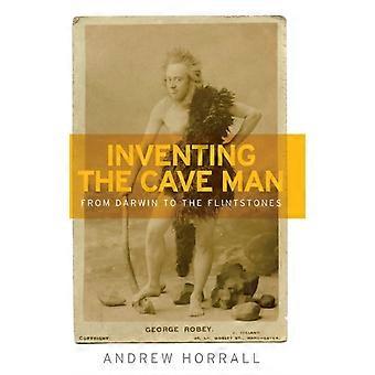 Inventing The Cave Man From Darwin To The Flintstones - Andrew Horrall - Hardcover - en Book