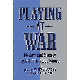 Playing At War Identity And Memory In Civil War Video Games - Patrick A Lewis - Paperback - en Book