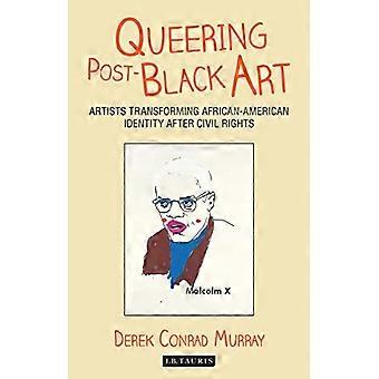 Queering Post-schwarze Kunst: Künstler verwandeln afroamerikanischen Identität nach Bürgerrechten