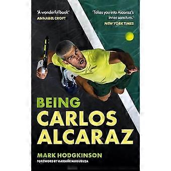 Being Carlos Alcaraz : The Man Behind the Smile - Shortlisted for Charles Tyrwhitt International Sports Book of the Year 2026