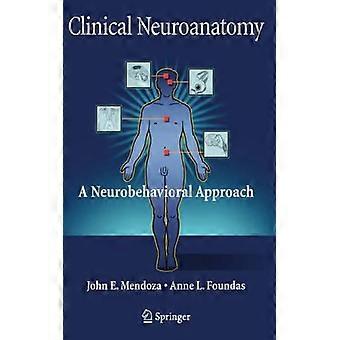Neuroanatomia Clínica: Uma Abordagem Neurocomportamental - John Mendoza - Capa dura - Livro em inglês - Ciência, Medicina e Natureza