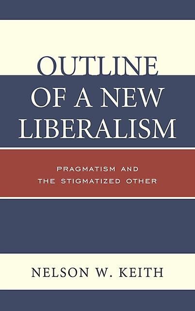 Outline Of A New Liberalism by Nelson W. Keith Paperback Book