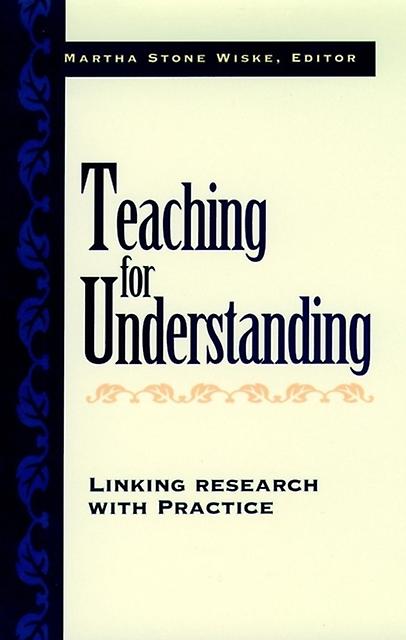 Teaching For Understanding by Martha Stone Wiske Hardback Book