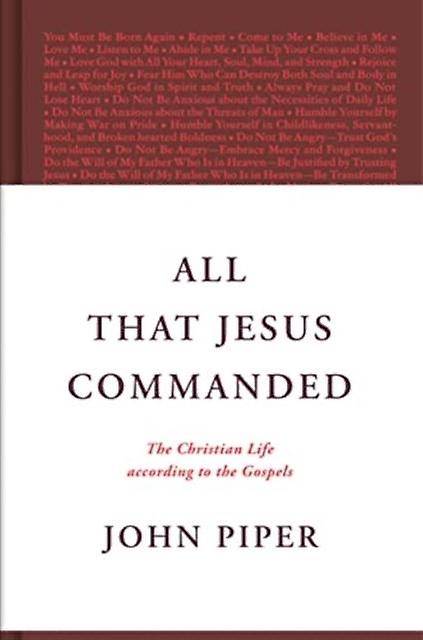 All That Jesus Commanded by John Piper Hardback Book