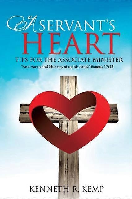 A Servant's Heart - Kenneth R Kemp - Religion and beliefs - Xulon Press - Paperback