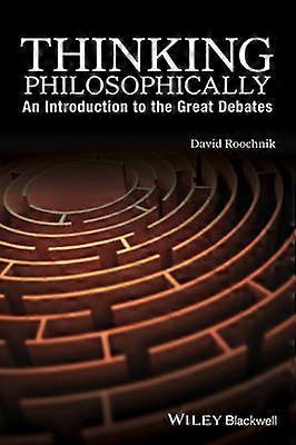 Thinking Philosophically - An Introduction to the Great Debates