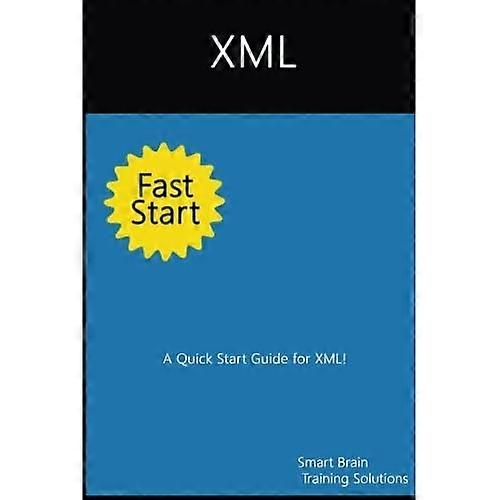 XML Fast Start: A Quick Start Guide for XML