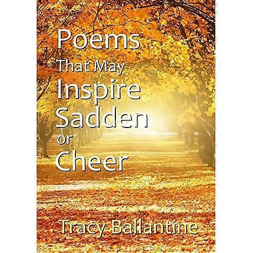 Poems That May Inspire, Sadden or Cheer