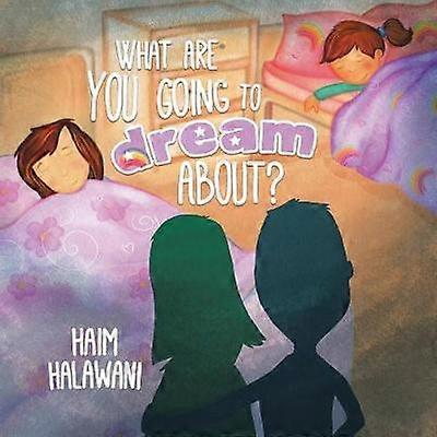 What Are You Going To Dream About