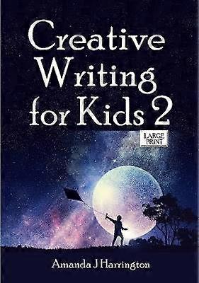 Creative Writing for Kids 2 Large Print