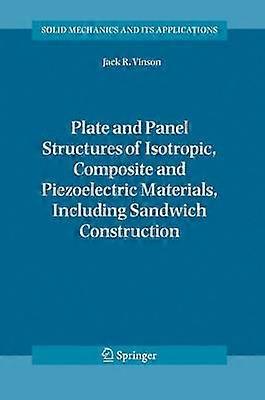 Plate and Panel Structures of Isotropic Composite and Piezoelectric Materials Including Sandwich Construction