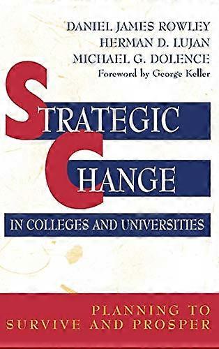 Strategic Change in Colleges and Universities: Planning to Survive and Prosper