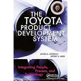 The Toyota Product Development System Integrating People Process and Technology