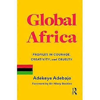Globala Afrika : Profiler i mod, kreativitet och grymhet