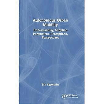 Autonome urbane Mobilität: Verständnis von Adoptionsparametern, Wahrnehmungen, Perspektiven