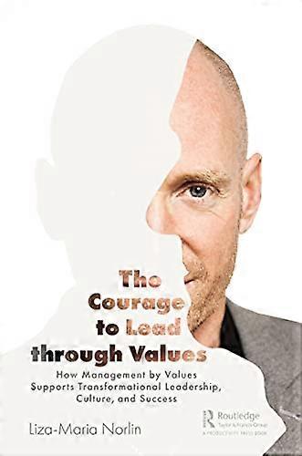 The Courage to Lead through Values: How Management by Values Supports Transformational Leadership Culture and Success