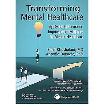 Transforming Mental Healthcare Applying Performance Improvement Methods to Mental Healthcare