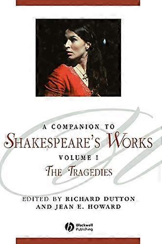 A Companion to Shakespeares Works Volume I: The Tragedies
