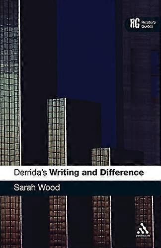 Derrida's Writing and Difference: A Reader's Guide (Reader's Guides)