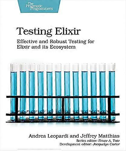 Testing Elixir: Effective  - and Robust Testing for  - Elixir and its Ecosystem