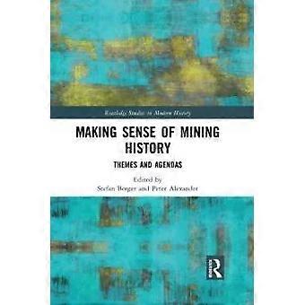 Making Sense Of Mining History Themes And Agendas - Taylor & Francis Ltd