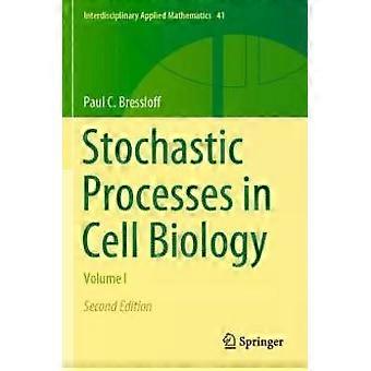 Stochastic Processes In Cell Biology Volume I - Paul C. Bressloff